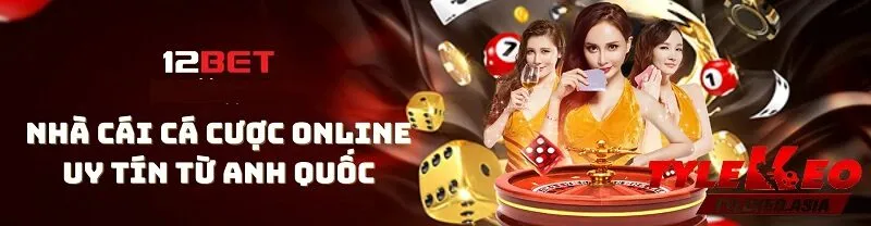 Nhà Cái 12Bet | Khám Phá Tỷ Lệ Kèo Hấp Dẫn và Nền Tảng Cá Cược Uy Tín Hướng dẫn soi kèo cho người chơi