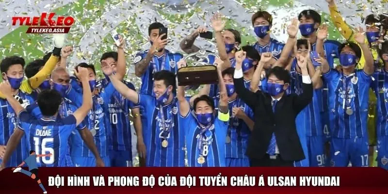 Phong độ thi đấu gần đây của Ulsan Hyundai