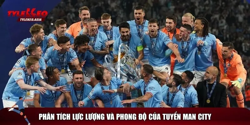 Phân tích sơ bộ về Manchester City trước trận