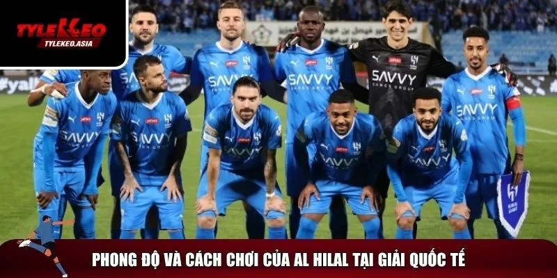 Soi Kèo Real Madrid Vs Al Hilal, 02h00 Ngày 19/6 Phong độ và lối chơi của tuyển Al Hilal