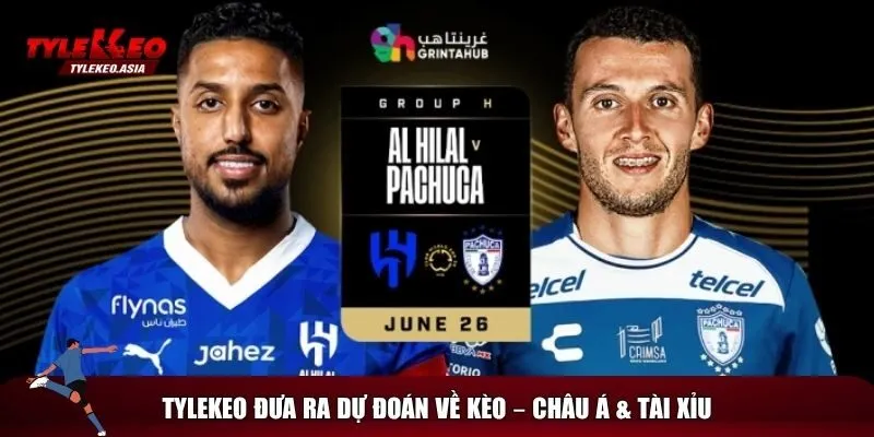 Cùng Chuyên Gia Soi Kèo Al Hilal Vs Pachuca, 08h00 Ngày 27/6 Dự đoán kết quả kèo Al Hilal vs Pachuca