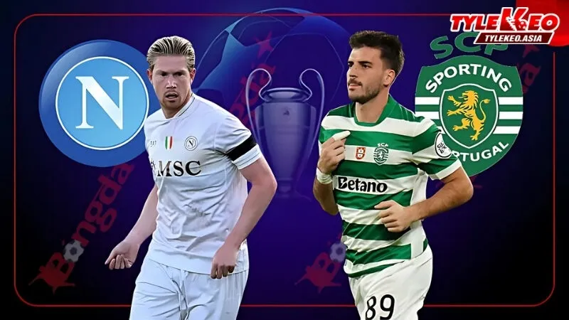 Soi Kèo Napoli Vs Sporting Lisbon 02h00 Ngày 2/10: Chiến Thắng Tại Xứ Sở Mỳ Ống Soi Kèo Napoli Vs Sporting Lisbon cùng Tỷ Lệ Kèo Asia