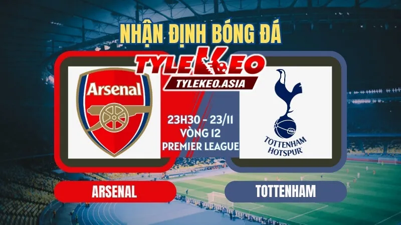 Soi Kèo Arsenal Vs Tottenham 23h30 ngày 23/11