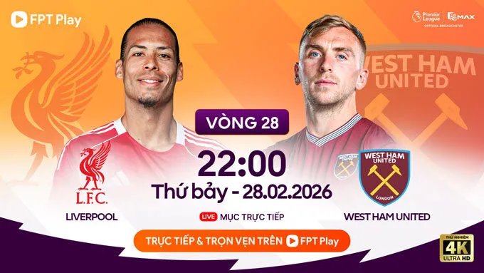 Lịch trực tiếp bóng đá Liverpool vs West Ham Vòng 28 Premier League 2025/26